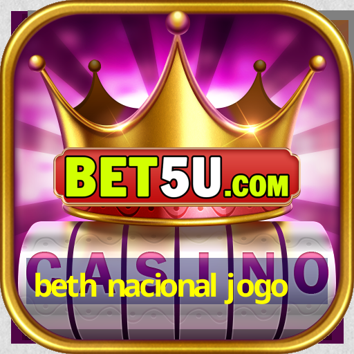 beth nacional jogo